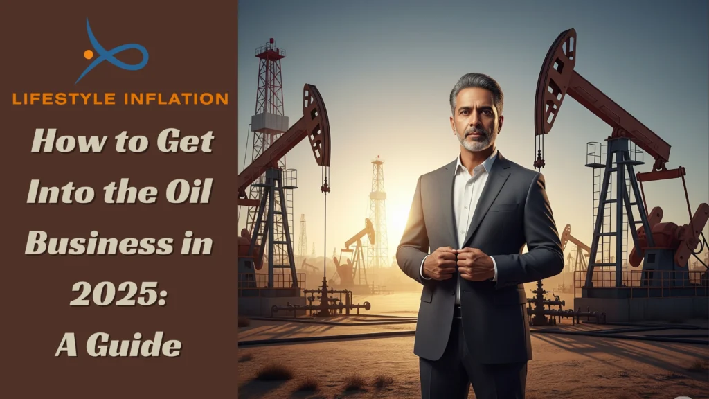 How-to-Get-Into-the-Oil-Business-in-2025-A-Guide-scaled.webp